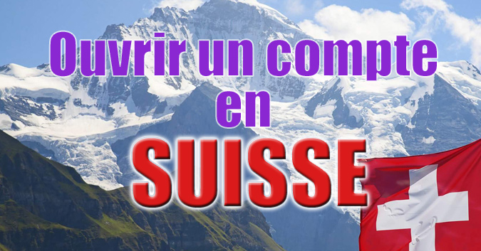 Ouvrir un compte en Suisse